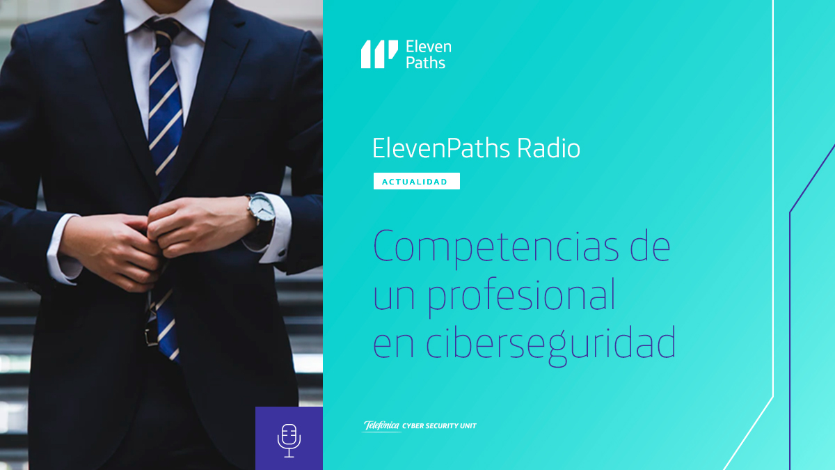 ElevenPaths Radio #2 - Competencias de un profesional de ciberseguridad