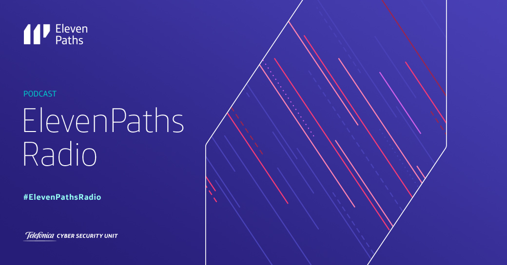 Presentamos nuestros nuevos podcast: ElevenPaths Radio