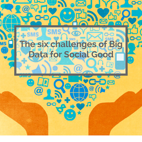 The 6 challenges of Big Data for Social Good