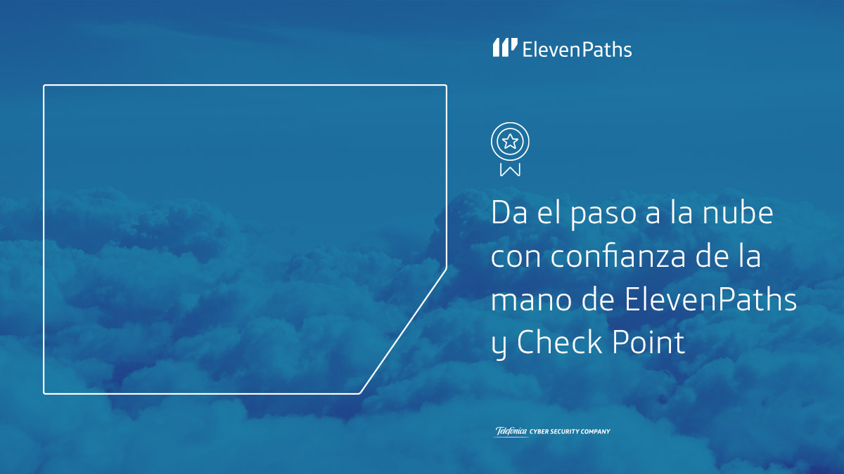 Da el paso a la nube con confianza de la mano de ElevenPaths y Check Point
