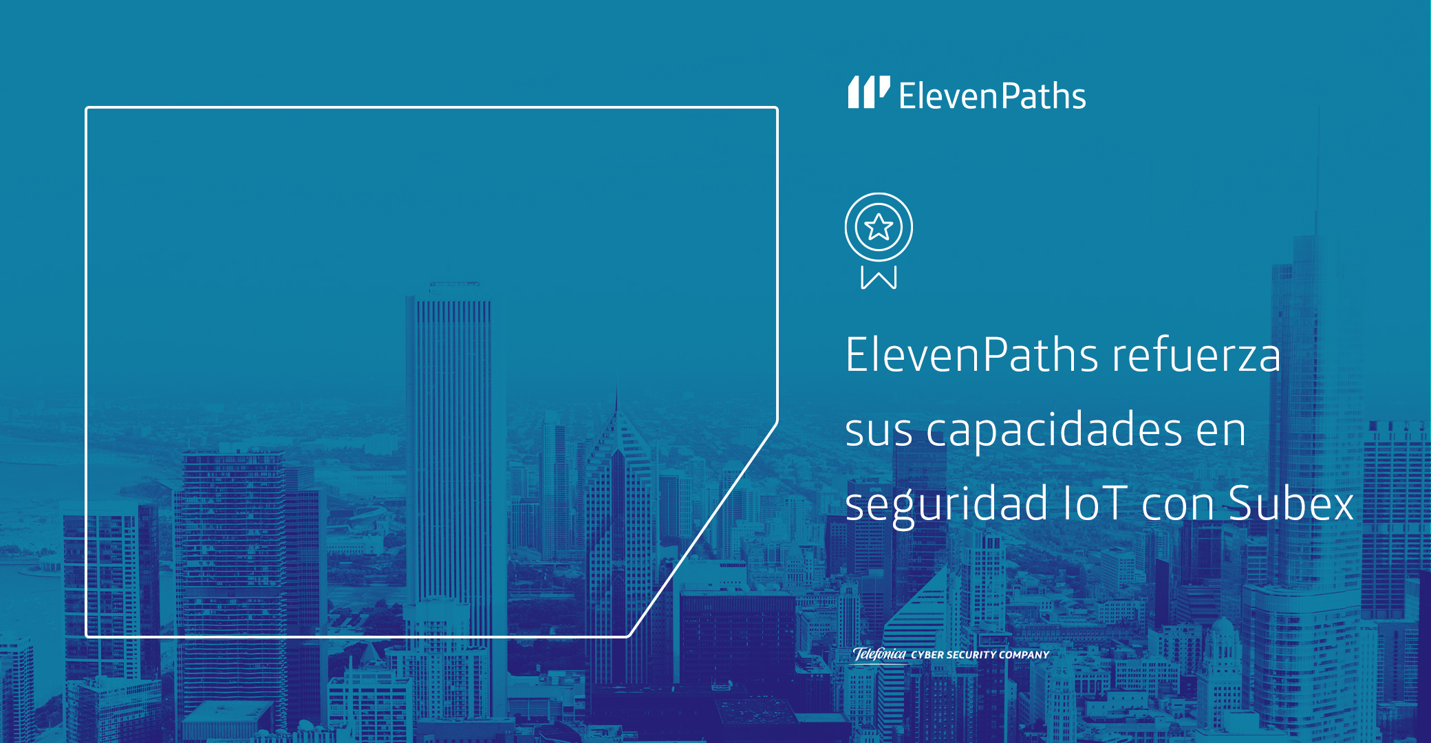 ElevenPaths de Telefónica refuerza sus capacidades de seguridad en IoT global con Subex