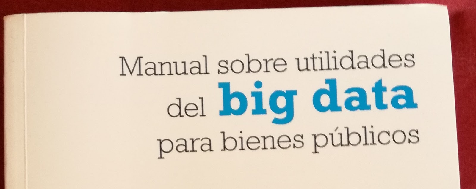 Manual sobre utilidades del big data para bienes públicos