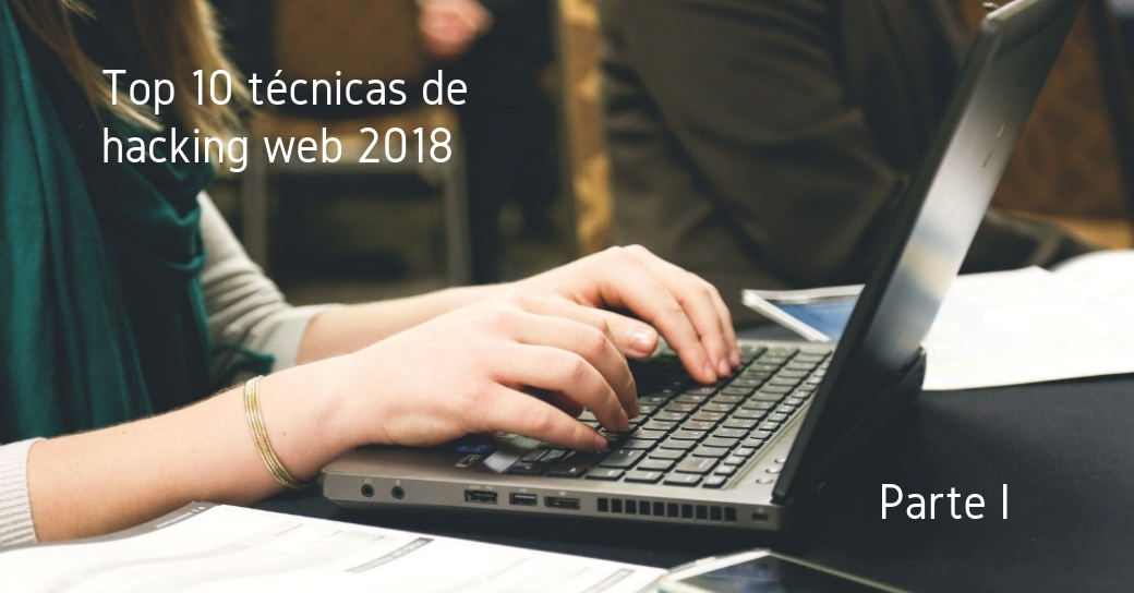 Un repaso a las mejores técnicas de hacking web que nos dejó el 2018 (I)