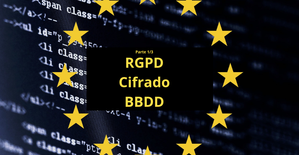 Las Bases de Datos y el RGPD...¡Vamos a Cifrar! (1/3)