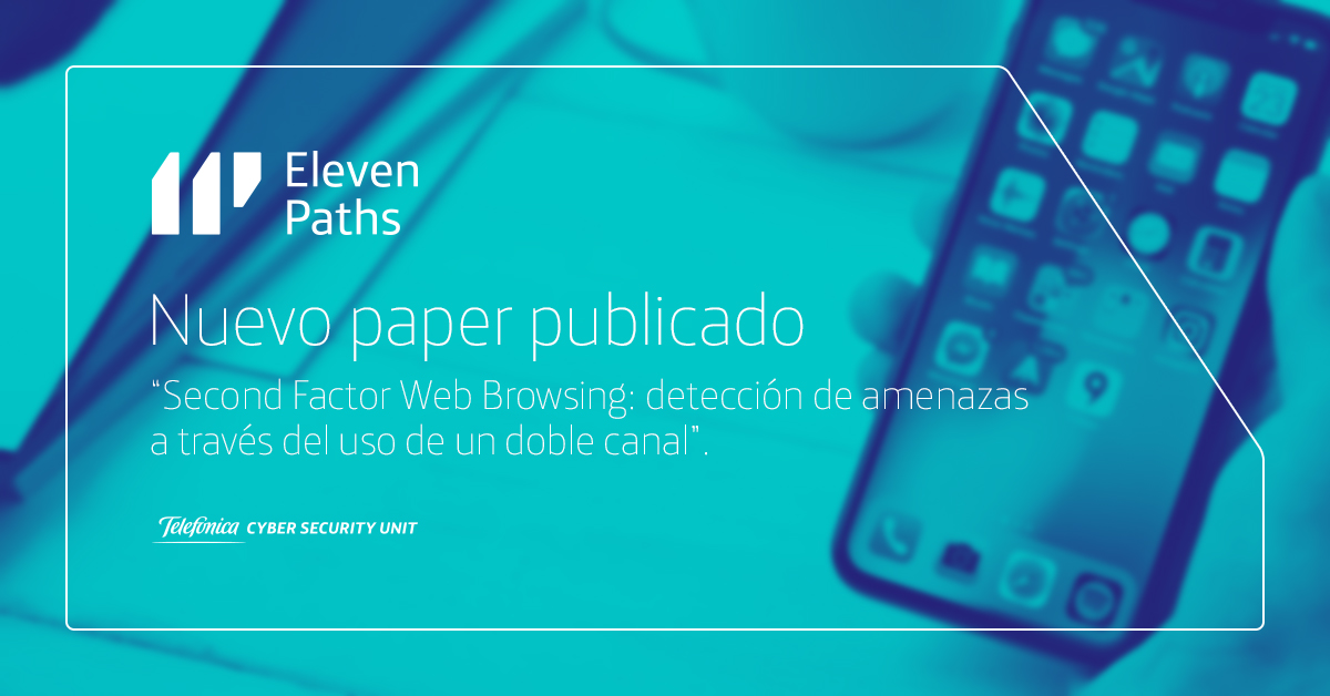 Nuevo paper publicado “Second Factor Web Browsing: detección de amenazas a través del uso de un doble canal”