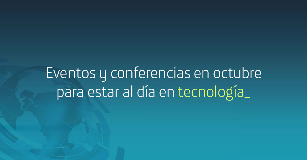 Tech-Agenda: eventos de tecnología que no te puedes perder este mes