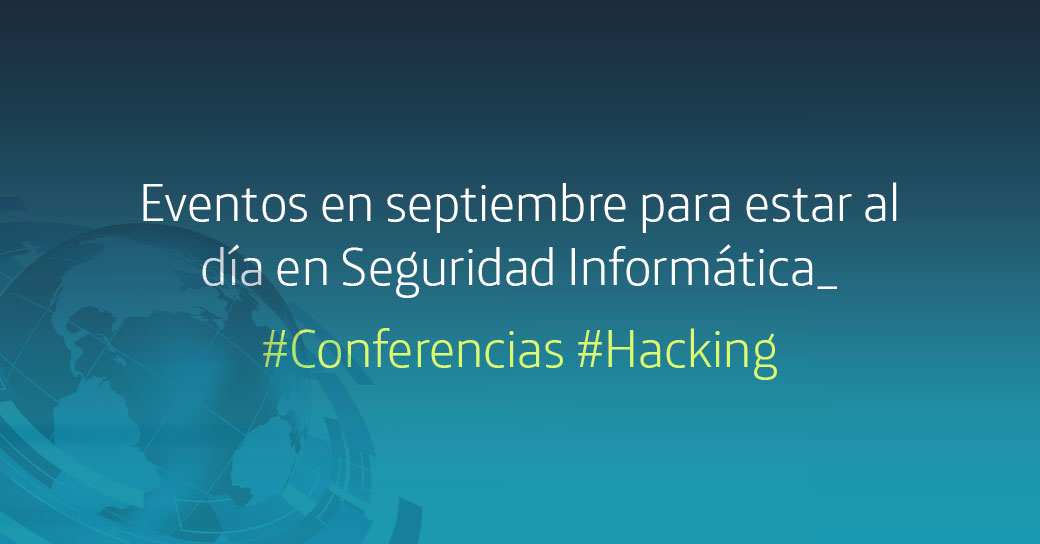 Back to school! Traemos la agenda de eventos de septiembre en ciberseguridad y hacking